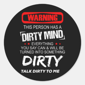 Warning This Person Has A Dirty Mind Everythign Yo Classic Round Sticker