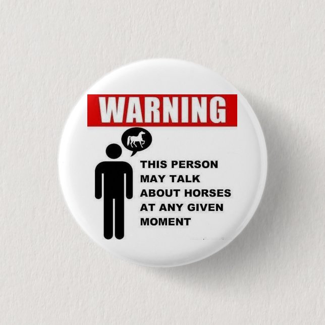 Warning! This person may talk about horses button! 1 Inch Round Button (Front)