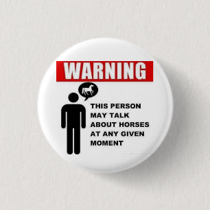 Warning! This person may talk about horses button! 1 Inch Round Button