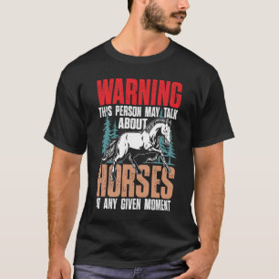 Warning This Person May Talk About Horses T-Shirt