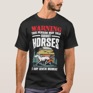 Warning This Person May Talk About Horses  T-Shirt