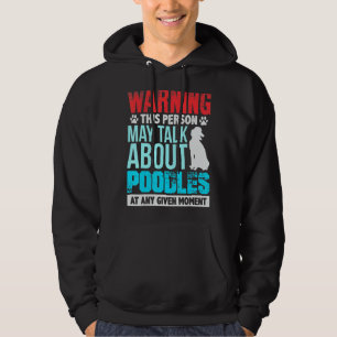 Warning This Person May Talk About Poodles At Any Hoodie