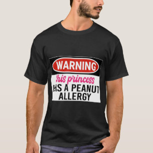 Warning this Princess has a Peanut Allergy Peanut  T-Shirt