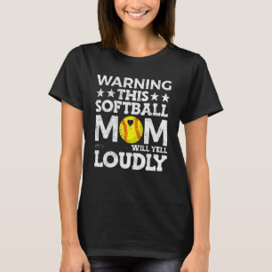 Warning This Softball Mom Will Yell Loudly T-Shirt
