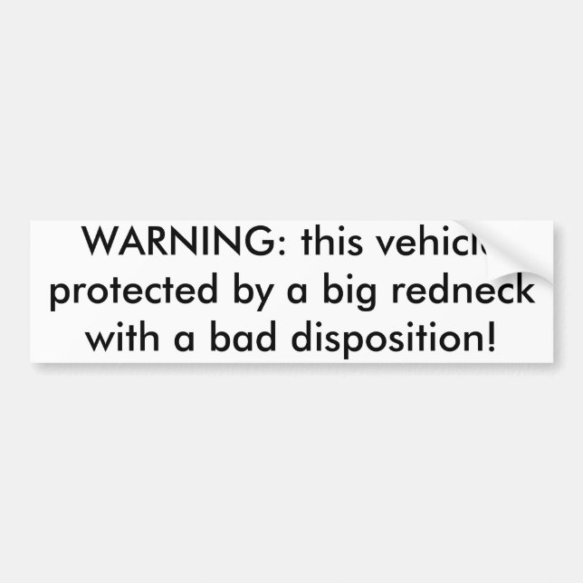 WARNING: this vehicle protected by a big rednec... Bumper Sticker (Front)