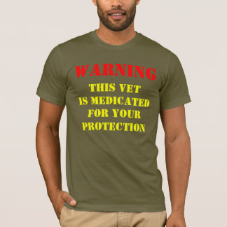 WARNING: THIS VET IS MEDICATED T-Shirt
