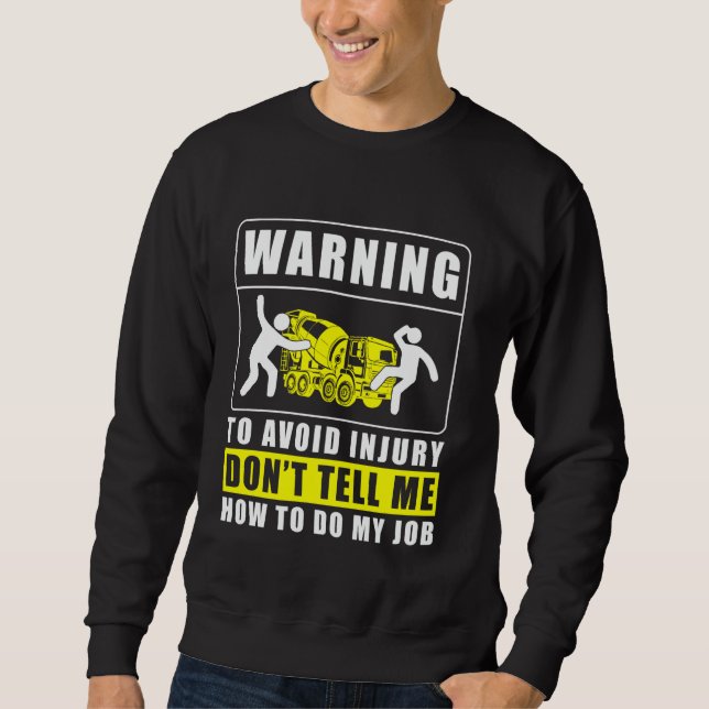 Warning To Avoid Injury Concrete Worker Crew Sweatshirt (Front)