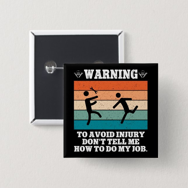 WARNING To Avoid Injury Don't Tell Me Retro Funny 2 Inch Square Button (Front & Back)
