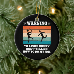 WARNING To Avoid Injury Don't Tell Me Retro Funny Ceramic Ornament
