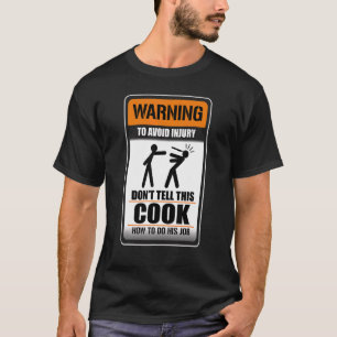 Warning To Avoid Injury Don't Tell This Cook  Sayi T-Shirt