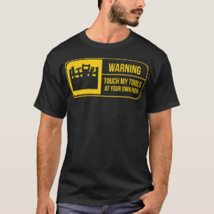 Warning Touch My Tools At Your Own skateboard 8th  T-Shirt
