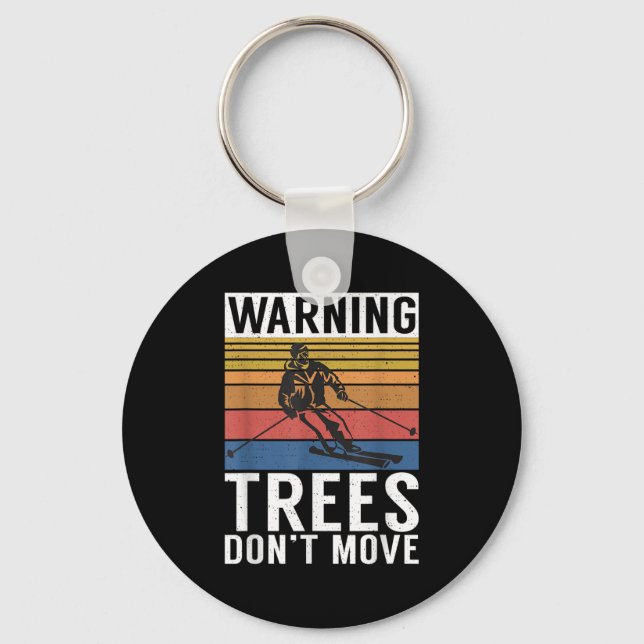 Warning Trees Dont Move Snow Winter Sport Skier  Keychain (Front)