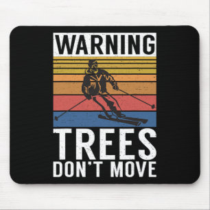 Warning Trees Dont Move Snow Winter Sport Skier  Mouse Pad
