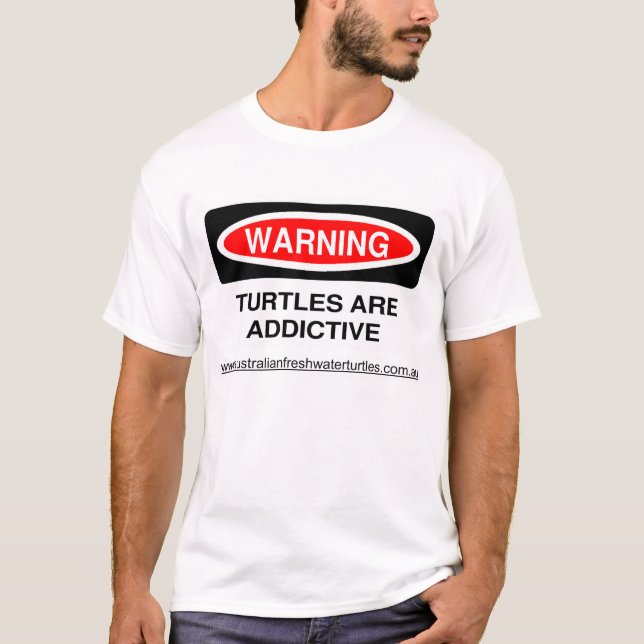 Warning Turtles are Addictive T-Shirt (Front)