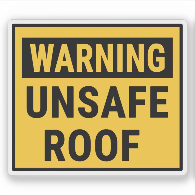 Warning Unsafe Roof (Front)