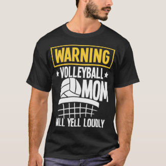 Warning Volleyball Mom Will Yell Loudly1 T-Shirt