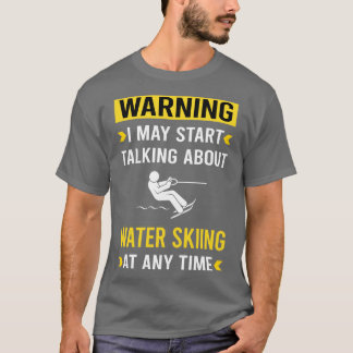 Warning Water Skiing Waterskiing Waterski T-Shirt