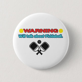 Warning: Will Talk About Pickleball Funny  2 Inch Round Button
