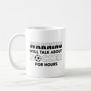 Warning Will Talk About Soccer For Hours Coffee Mug