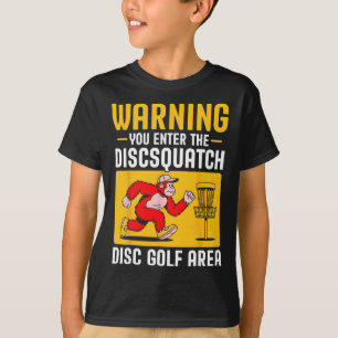 Warning You Enter The Discsquatch Disc Golf Area T-Shirt