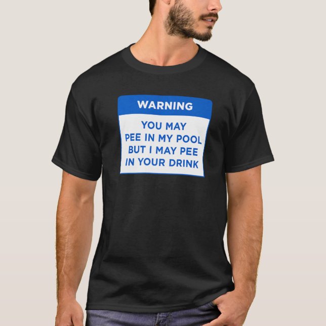 Warning You May Pee In Pool But My Pool Rules Word T-Shirt (Front)