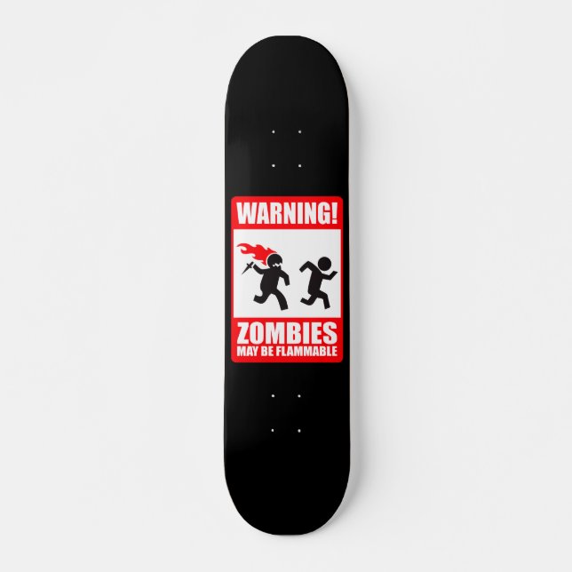 Warning: Zombies are flammable Skateboard (Front)