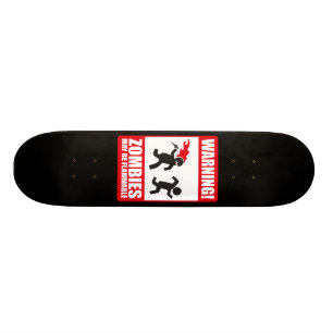 Warning: Zombies are flammable Skateboard