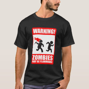 warning: zombies are flammable T-Shirt