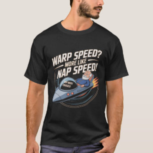 Warp Speed? More Like Nap Speed! – Space Grandpa T-Shirt