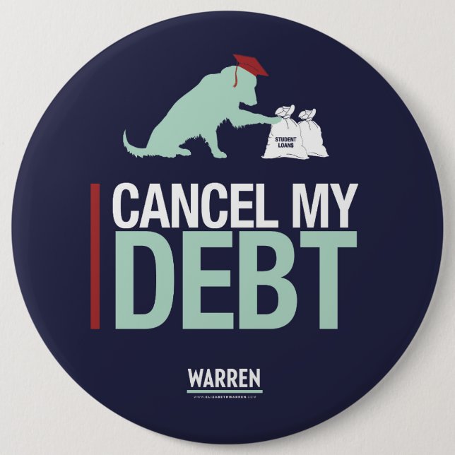 Warren 2020 - Bailey - Cancel My Debt 6 Inch Round Button (Front)