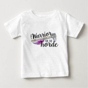Warrior for the Horde Baby T-Shirt
