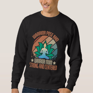 Warrior Pose and Warrior Mom Strong and Centred Y Sweatshirt
