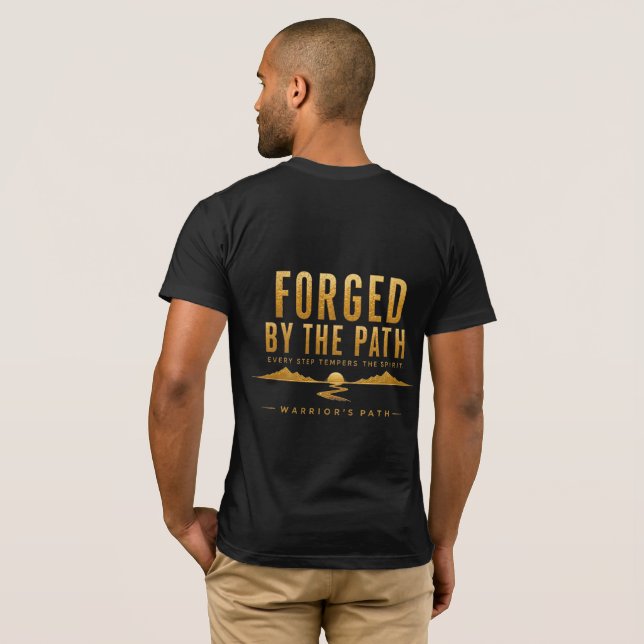 Warrior’s Path Forged by the Path T-Shirt (Back Full)