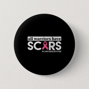 Warriors Have Scars Breast Cancer Awareness Warrio 2 Inch Round Button
