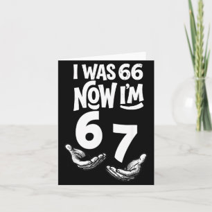 Was 66 67 Years Funny 67th Birthday Six Seven Bday Card