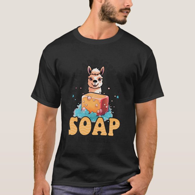 Was Addicted To Soap Clean Now Soap Making T-Shirt (Front)