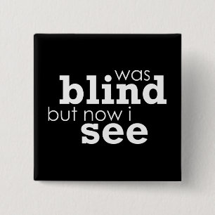 Was Blind but Now I See 2 Inch Square Button