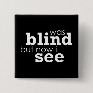 Was Blind but Now I See 2 Inch Square Button