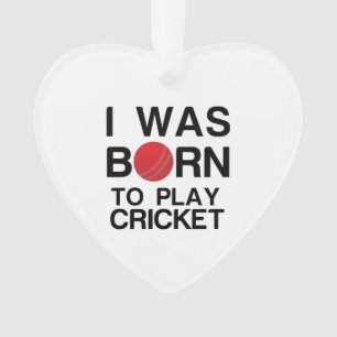 WAS BORN TO PLAY CRICKET ORNAMENT