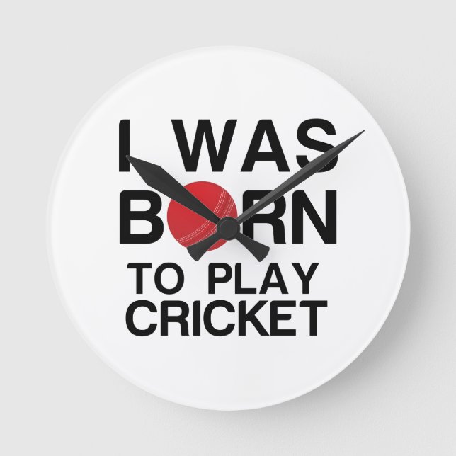 WAS BORN TO PLAY CRICKET ROUND CLOCK (Front)