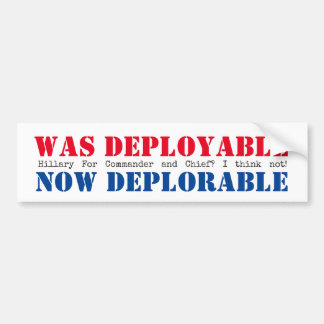Was Deployable Now Deplorable Bumper Sticker