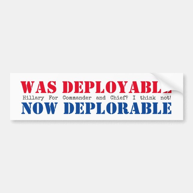Was Deployable Now Deplorable Bumper Sticker (Front)