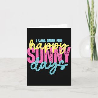 was Made for Happy Sunny Days Summer Vacation Card
