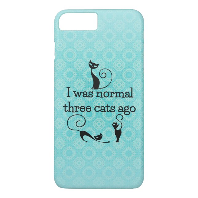 Was Normal 3 Cats Ago iPhone 7 Plus Case (Back)