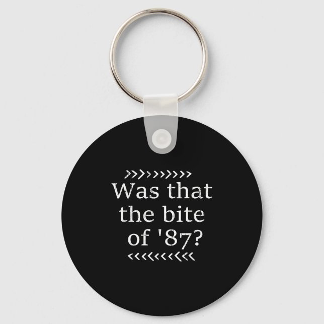 Was That The Bite Of 87  Keychain (Front)