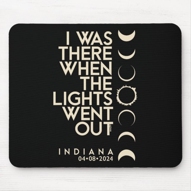Was There In Indiana Total Solar Eclipse 2024  Mouse Pad (Front)