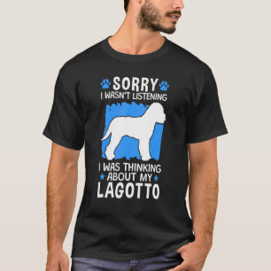 Was Thinking About My Lagotto Truffle Dog Lagotto  T-Shirt