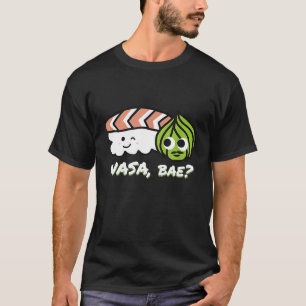 Wasa Bae I Japan Maki Chef Food Japanese Wasabi Su T-Shirt