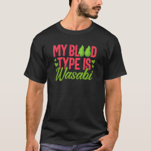 Wasabi Blood Type Sushi Condiment Japanese Food T-Shirt