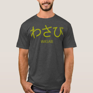 Wasabi Funny Japanese Hiragana Word Spicy Asian Fo T-Shirt